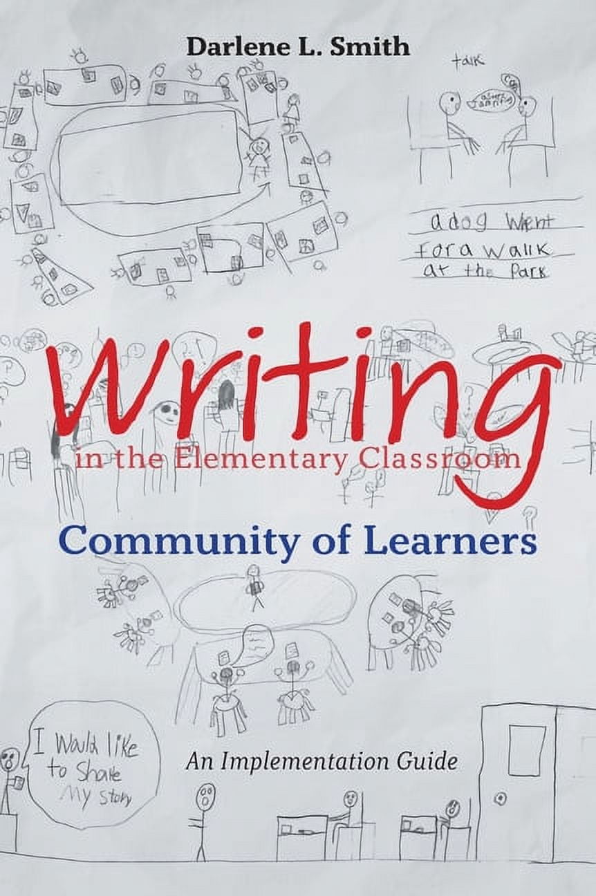 Writing in the Elementary Classroom Community of Learners: An ...