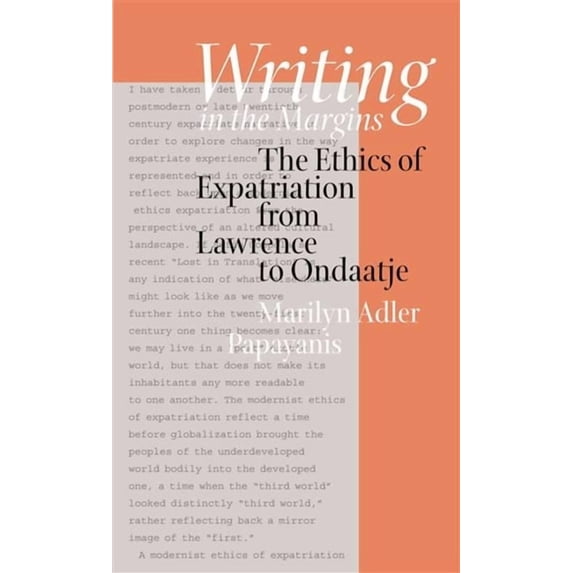 Writing in the Margins: The Ethics of Expatriation from Lawrence to Ondaatje, (Hardcover)