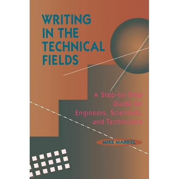 Writing in the Technical Fields: A Step-By-Step Guide for Engineers, Scientists, and Technicians (Paperback)