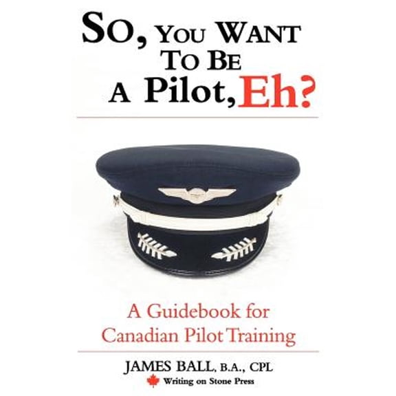 Pre-Owned So, You Want to Be a Pilot, Eh? a Guidebook for Canadian Pilot Training (Paperback) 097813091X 9780978130916