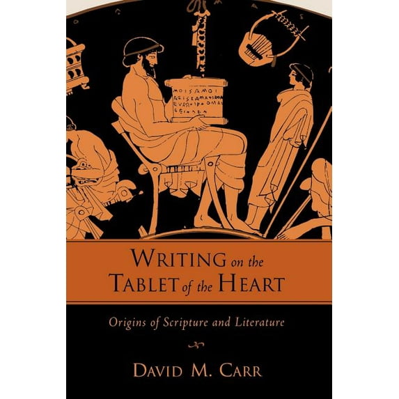 Writing on the Tablet of the Heart Origins of Scripture and Literature, (Paperback)