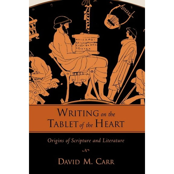 Writing on the Tablet of the Heart Origins of Scripture and Literature, (Paperback)