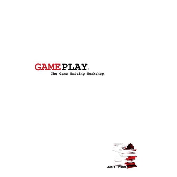 Writing the First Draft Gameplay: The Game Writing Workshop(TM), Book 1, (Paperback)
