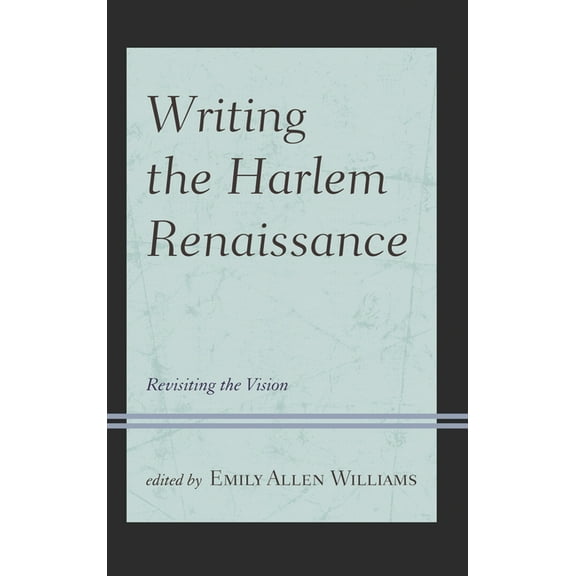 Writing the Harlem Renaissance: Revisiting the Vision, (Hardcover)