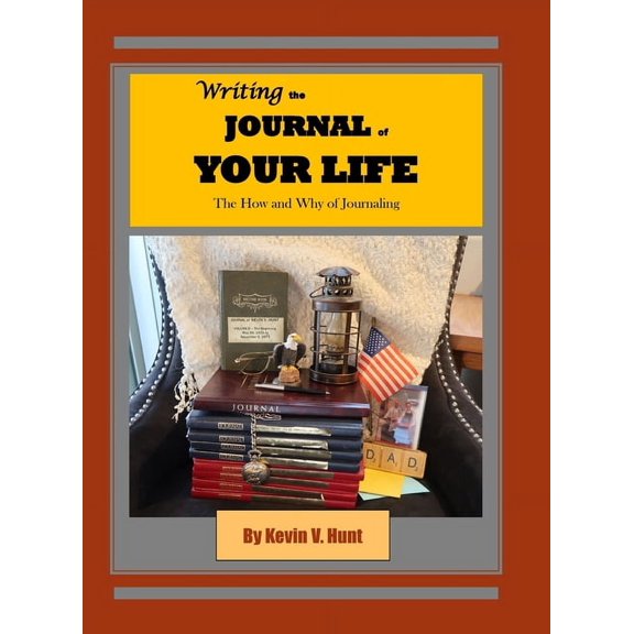 Writing the Journal of Your Life: The How and Why of Journaling, (Hardcover)