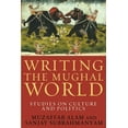 thumbnail image 1 of Writing the Mughal World: Studies on Culture and Politics, (Hardcover), 1 of 1