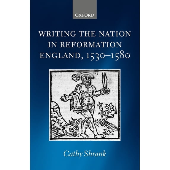 Writing the Nation in Reformation England, 1530-1580, (Paperback)