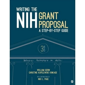 Writing the Nih Grant Proposal : A Step-By-Step Guide