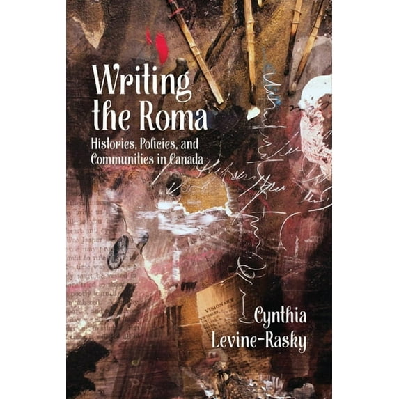 Writing the Roma: Histories, Policies and Communities in Canada (Paperback)