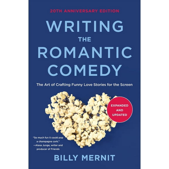 Writing the Romantic Comedy, 20th Anniversary Expanded and Updated Edition: The Art of Crafting Funny Love Stories for t, (Paperback)