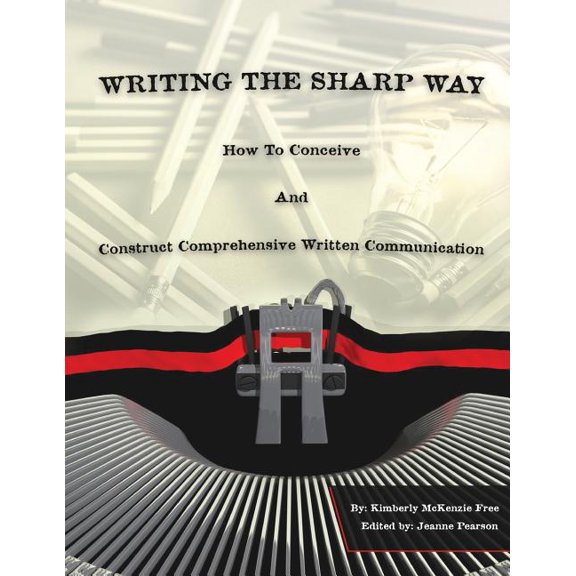 Writing The Sharp Way: How To Conceive And Construct Comprehensive Written Communication, (Paperback)