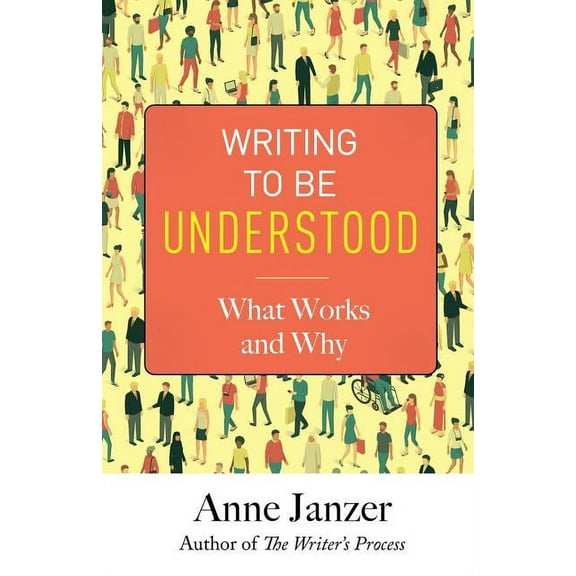 Writing to Be Understood: What Works and Why, (Paperback)