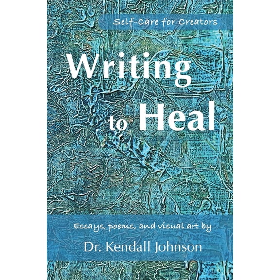Writing to Heal: Self-Care for Creators, (Paperback)