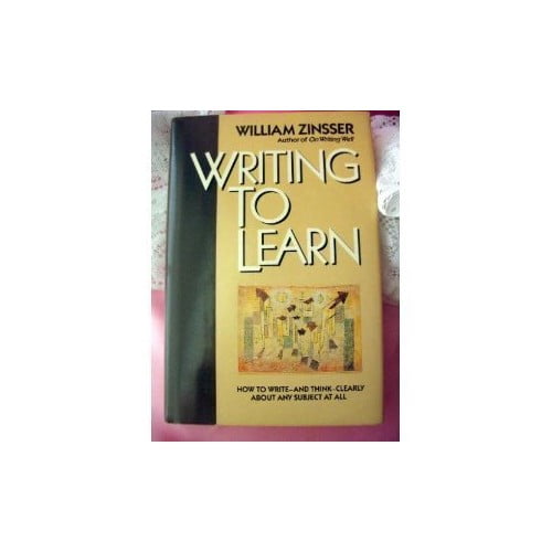 Pre-Owned Writing to Learn: How to Write--And Think--Clearly about Any Subject at All (Hardcover) 0060158840 9780060158842