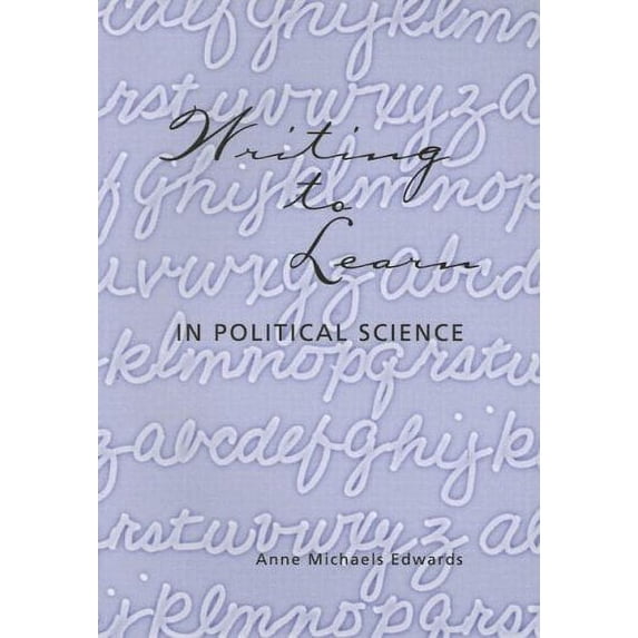 Pre-Owned Writing to Learn: In Political Science (Paperback 9780072437805) by Anne Michaels Edwards