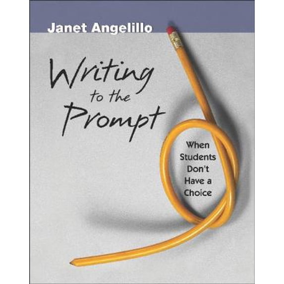 Pre-Owned Writing to the Prompt: When Students Don't Have a Choice (Paperback) 0325007594 9780325007595