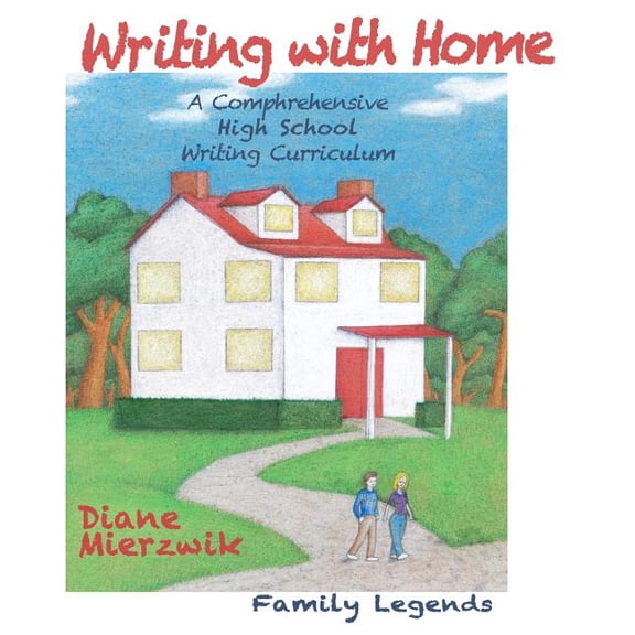 Writing with Home: A Comprehensive Writing Curriculum: Family Legends, (Paperback)