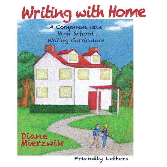 Writing with Home: A Comprehensive Writing Curriculum: Friendly Letters, (Paperback)