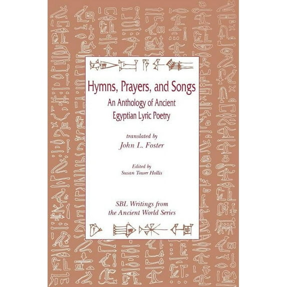 Writings from the Ancient World Hymns, Prayers, and Songs: An Anthology of Ancient Egyptian Lyric Poetry, Book 8, (Paperback)