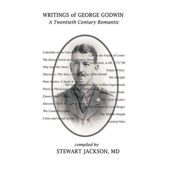 Writings of George Godwin: A Twentieth Century Romantic, (Paperback)