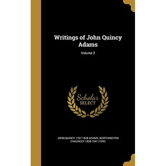 Writings of John Quincy Adams; Volume 2 Hardcover 1371086494 9781371086497 John Quincy 1767-1848 Adams, Worthington Chauncey 1858-1941 Ford