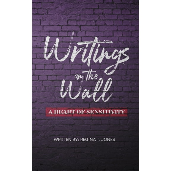 Writings on the Wall: A Heart of Sensitivity, (Paperback)