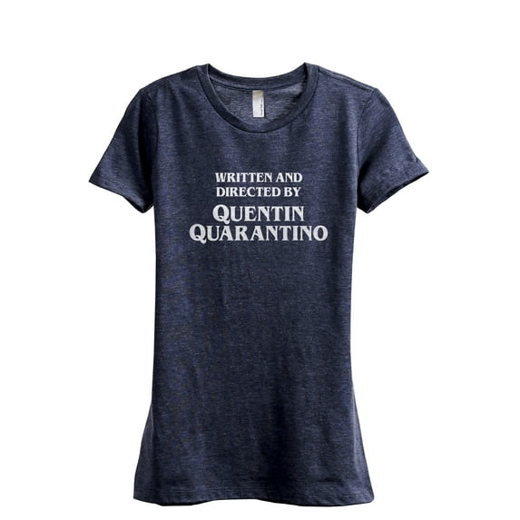Written And Directed By Quentin Quarantino Women's Fashion Relaxed T-Shirt Tee Heather Navy 2X-Large
