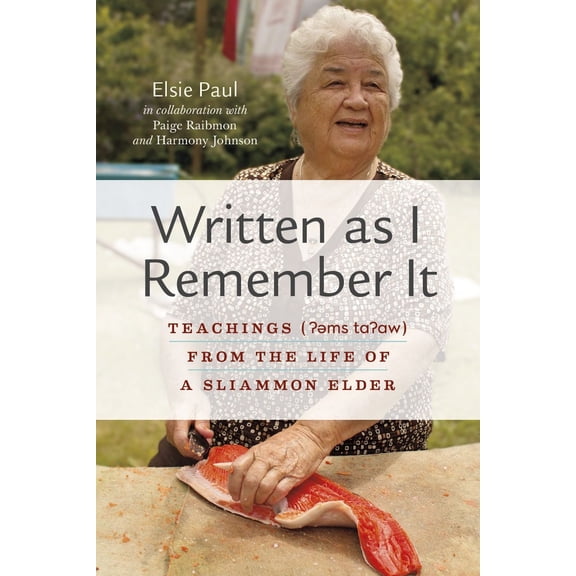 Pre-Owned Written as I Remember It: Teachings ( MS T W) from the Life of a Sliammon Elder (Paperback) 0774827114 9780774827119