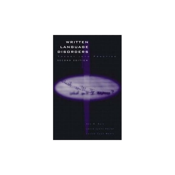 Pre-Owned Written Language Disorders: Theory into Practice (Paperback) 0890798591 9780890798591