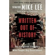 PROF MIKE LEE Written Out of History: The Forgotten Founders Who Fought Big Government (Hardcover)