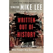 PROF MIKE LEE Written Out of History: The Forgotten Founders Who Fought Big Government (Paperback)