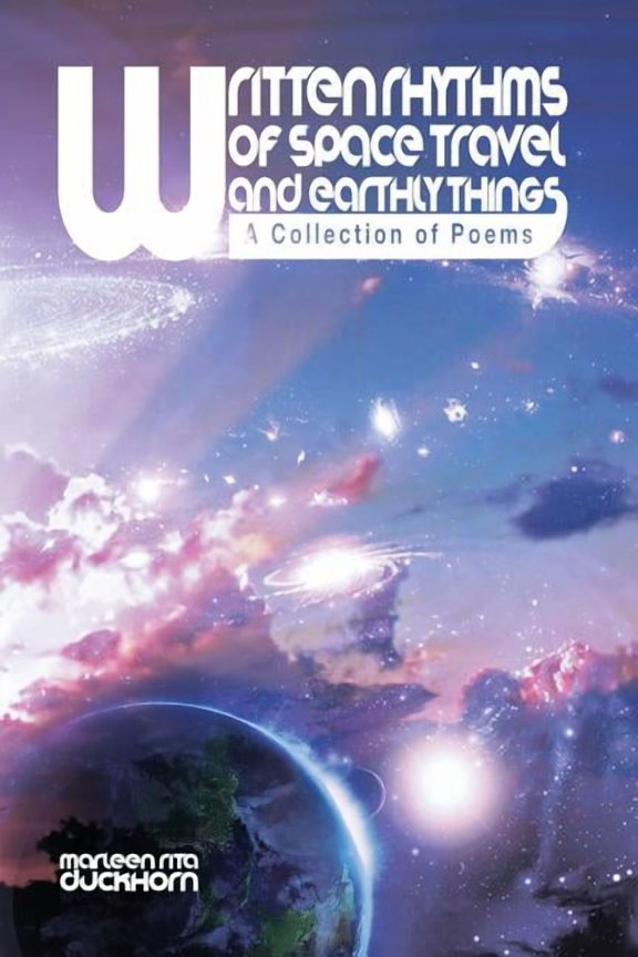 Written Rythms of Space Travel and Earthly Things : A Collection of Poems