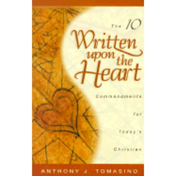 Written Upon the Heart: The Ten Commandments for Today's Christian (Paperback) by Anthony J Tomasino