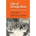 thumbnail image 1 of Pre-Owned Life of George Bent: Written from His Letters (Paperback) 0806115777 9780806115771, 1 of 1