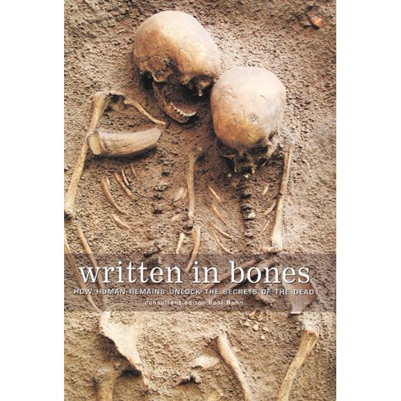 Pre-Owned Written in Bones: How Human Remains Unlock the Secrets of the Dead, 9781552976593, 1552976599, Paperback, First Edition edition