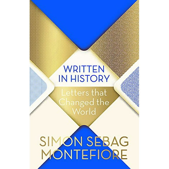 Pre-Owned Written in History: Letters that Changed the World (Hardcover) 147460918X 9781474609180
