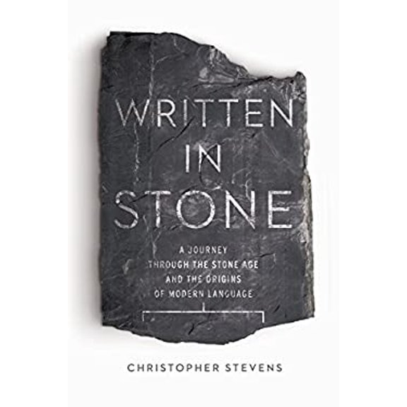 Pre-Owned Written in Stone: A Journey Through the Stone Age and the Origins of Modern Language (Hardcover) 160598907X 9781605989075