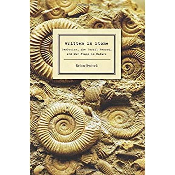 Pre-Owned Written in Stone: Evolution, the Fossil Record, and Our Place in Nature (Paperback) 1934137294 9781934137291