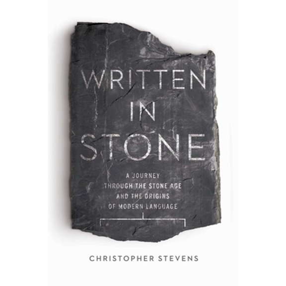 Pre-Owned Written in Stone: A Journey Through the Stone Age and the Origins of Modern Language (Paperback) 1681773082 9781681773087