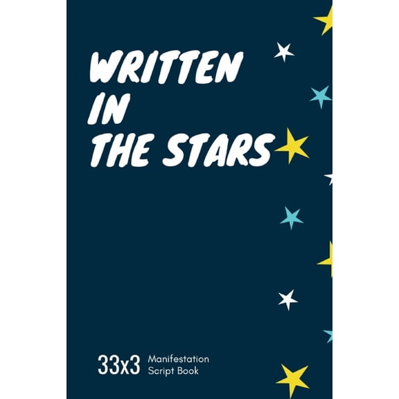 Written in the stars 33x3: Manifestation script book Paperback 1650700962 9781650700960 H.Y W