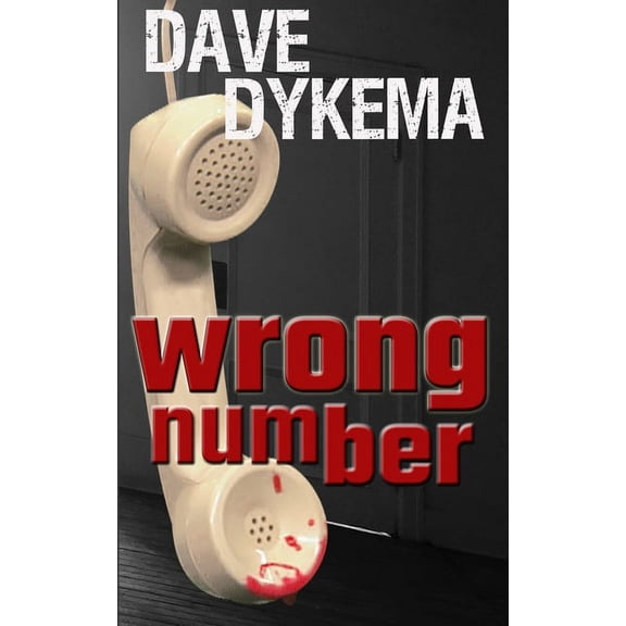 Wrong Number Paperback 1671724925 9781671724921 Dave Dykema