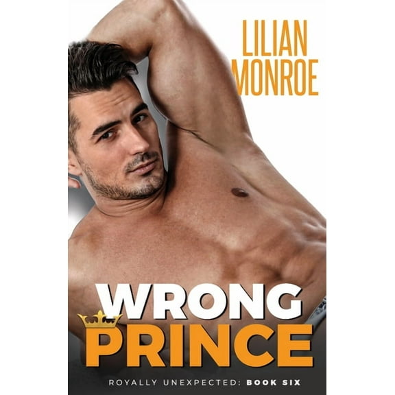 Royally Unexpected Wrong Prince: An Accidental Pregnancy Romance, Book 6, (Paperback)