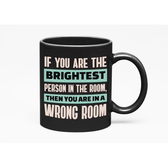 Wrong Room, Inspirational, Black 11oz Ceramic Mug