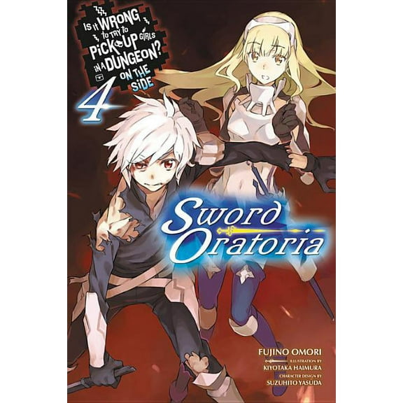 Is It Wrong to Try to Pick Up Girls in a Dungeon? On the Side: Sword Oratoria (light novel): Is It Wrong to Try to Pick Up Girls in a Dungeon? On the Side: Sword Oratoria, Vol. 4 (light novel) (Series #4) (Paperback)