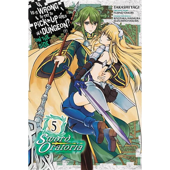 Is It Wrong to Try to Pick Up Girls in a Dungeon? On the Side: Sword Oratoria (manga): Is It Wrong to Try to Pick Up Girls in a Dungeon? On the Side: Sword Oratoria, Vol. 5 (manga) (Series #5) (Paperback)