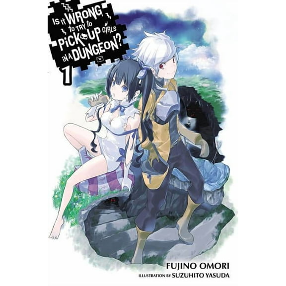 Is It Wrong to Try to Pick Up Girls in a Is It Wrong to Try to Pick Up Girls in a Dungeon?, Vol. 1 (Light Novel), Book 1, (Paperback)