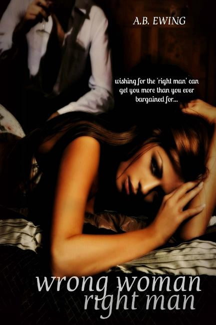 Wrong Woman, Right Man (Paperback) by A B Ewing