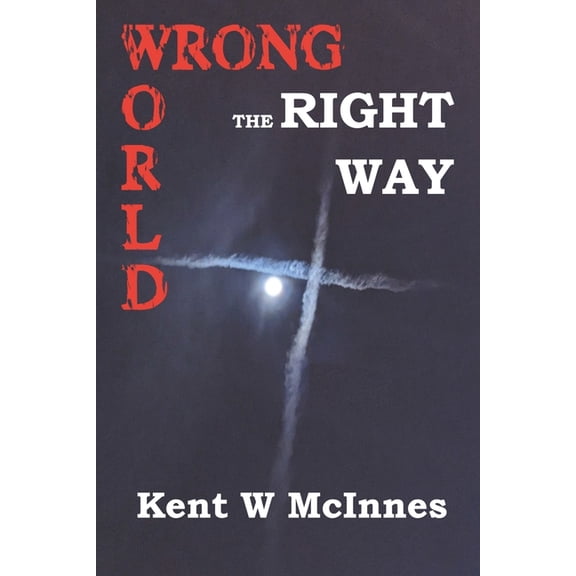 Wrong World the Right Way, (Paperback)