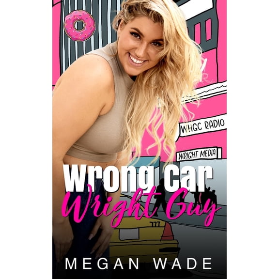 Wrong, Wright: Wrong Car, Wright Guy: a Full-Length BBW Romance (Paperback)