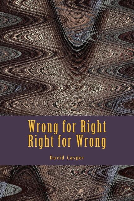 Wrong for Right, Right for Wrong (Paperback)